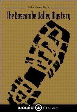 The Boscombe Valley Mystery by Arthur Conan Doyle