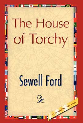 The House of Torchy by Sewell Ford