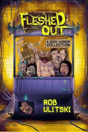 Fleshed Out by Rob Ulitski