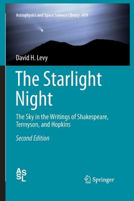 The Starlight Night: The Sky in the Writings of Shakespeare, Tennyson, and Hopkins by David H. Levy