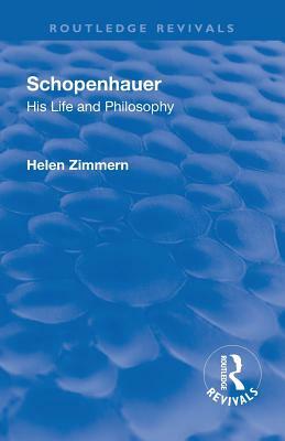 Revival: Schopenhauer: His Life and Philosophy (1932) by Helen Zimmern