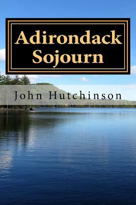 Adirondack Sojourn by John Hutchinson