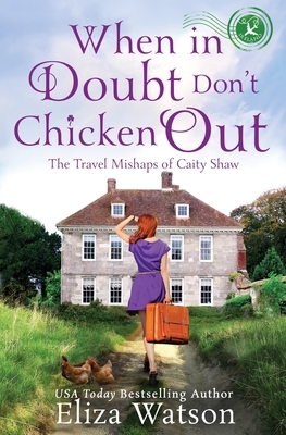 When in Doubt Don't Chicken Out by Eliza Watson