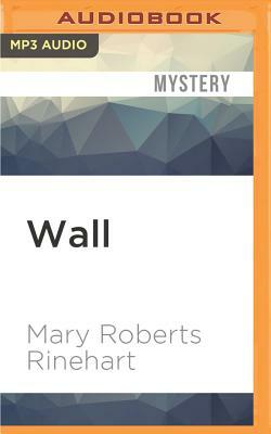 Wall by Mary Roberts Rinehart