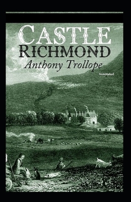 Castle Richmond Annotated by Anthony Trollope