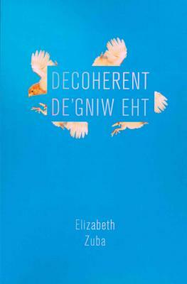 Decoherent the Wing'ed by Elizabeth Zuba