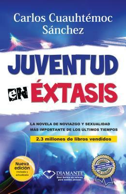 Juventud En Extasis by Carlos Cuauhtemoc Sanchez