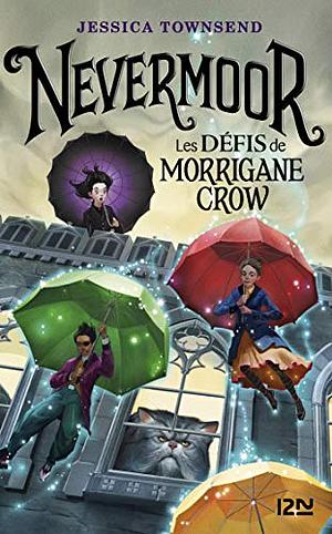 Nevermoor: Les Défis de Morrigane Crow by Jessica Townsend