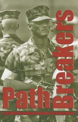 Pathbreakers: U.S. Marine African American Officers in Their Own Words: U.S. Marine African American Officers in Their Own Words by 