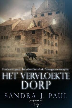 Het vervloekte dorp by Sandra J. Paul