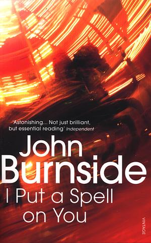 I Put a Spell on You by John Burnside