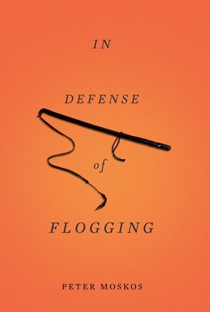 In Defense of Flogging by Peter Moskos