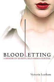 Bloodletting: A Memoir of Secrets, Self-Harm, and Survival by Victoria Leatham