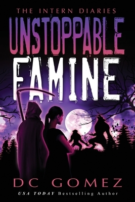 Unstoppable Famine by D. C. Gomez