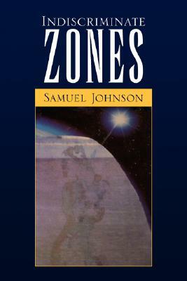 Indiscriminate Zones by Samuel Johnson