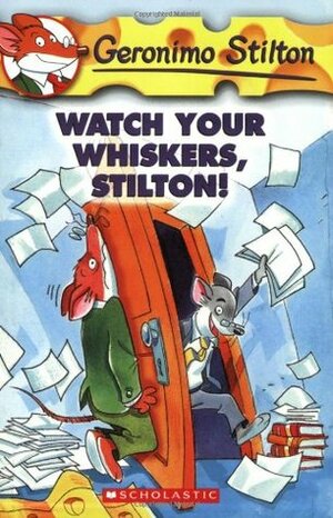 Geronimo Stilton #17 - Watch Your Whiskers, Stilton! by Geronimo Stilton