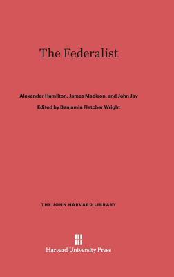 The Federalist by Alexander Hamilton, James Madison, John Jay
