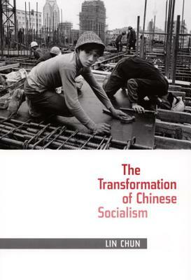 The Transformation of Chinese Socialism by Chun Lin