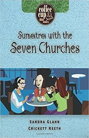 Sumatra with the Seven Churches by Crickett Keeth, Sandra L. Glahn