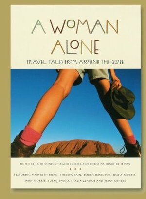 A Woman Alone: Travel Tales from Around the Globe by Ingrid Emerick, Faith Conlon