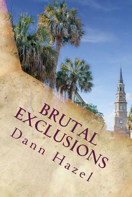 Brutal Exclusions by Dann Hazel