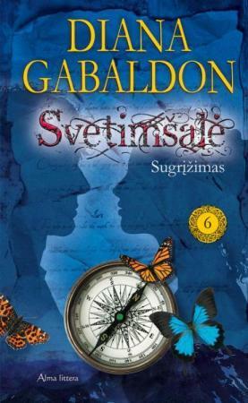 Svetimšalė. Sugrįžimas. Šešta knyga by Diana Gabaldon