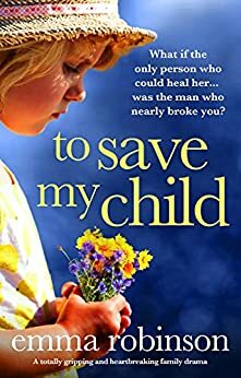 To Save My Child by Emma Robinson