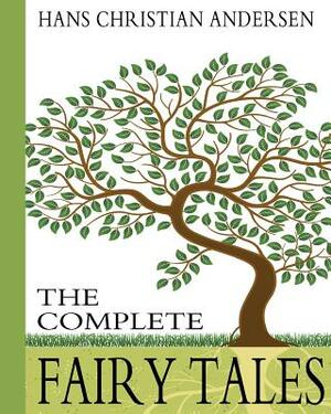 Hans Christian Andersen: The Complete Fairy Tales by Hans Christian Andersen