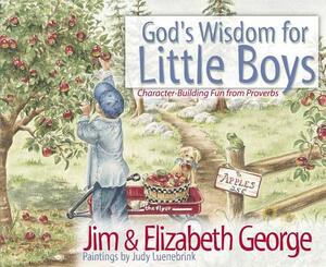 God's Wisdom for Little Boys: Character-Building Fun from Proverbs by Elizabeth George, Jim George