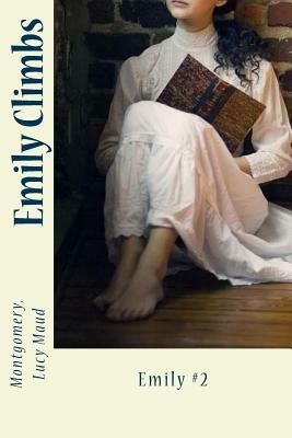 Emily Climbs: Emily #2 by L.M. Montgomery