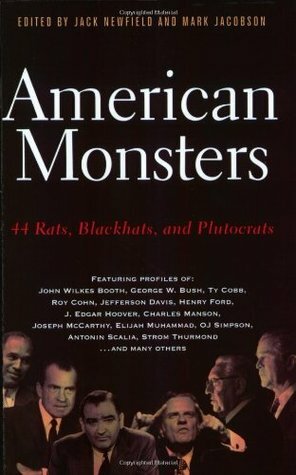 American Monsters: 44 Rats, Blackhats, and Plutocrats by Jack Newfield, Mark Jacobson