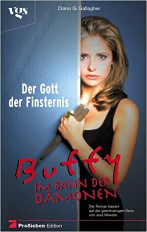 Buffy, Im Bann der Dämonen, Der Gott der Finsternis by Diana G. Gallagher