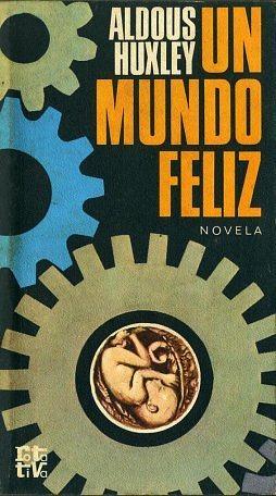 Un Mundo Feliz by Aldous Huxley