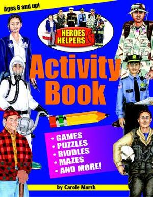 The Heroes & Helpers Activity Book! by Carole Marsh