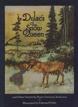 Dulac's the Snow Queen, and Other Stories from Hans Christian Andersen by Edmund Dulac