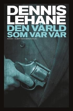 Den värld som var vår by Johan Nilsson, Dennis Lehane