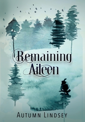 Remaining Aileen: Book One by Autumn Lindsey