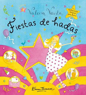 Valeria Varita: Fiestas de hadas by Emma Thomson