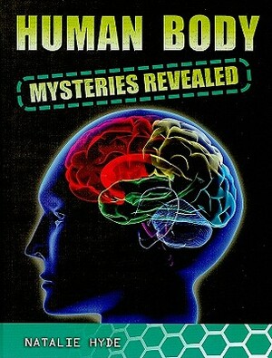 Human Body Mysteries Revealed by Natalie Hyde