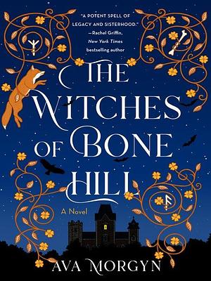 The Witches of Bone Hill: A Novel by Ava Morgyn, Ava Morgyn