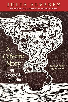 A Cafecito Story: El Cuento del Cafecito by Julia Alvarez