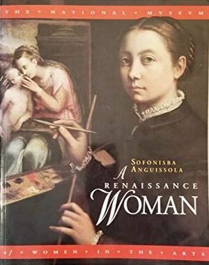 Sofonisba Anguissola: A Renaissance Woman by Sylvia Ferino-Pagden