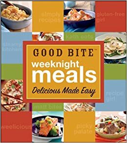 Good Bite Weeknight Meals: Delicious Made Easy by Rachel Rappaport, Sepideh Saremi, Sepideh Saremi