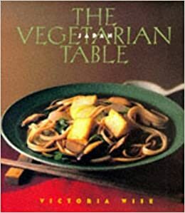 The Vegetarian Table by Victoria Wise