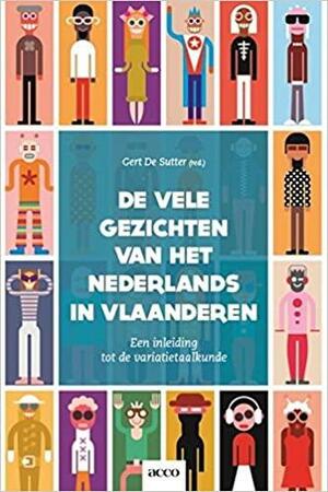 De vele gezichten van het Nederlands in Vlaanderen: Een inleiding tot de variatietaalkunde by Gert De Sutter