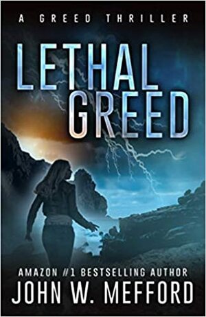 Lethal Greed by John W. Mefford