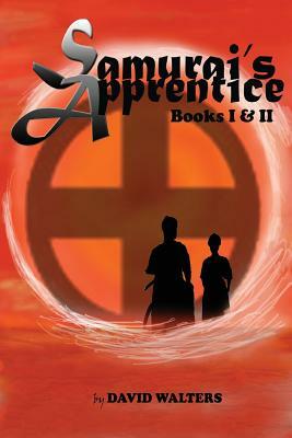 Samurai's Apprentice: Books 1 & 2: Samurai's Apprentice & Ninja's Apprentice by David Walters