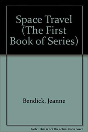 First Book of Space Travel by Jeanne Bendick