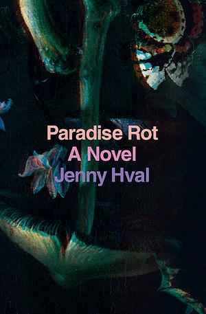 Paradise Rot by Jenny Hval