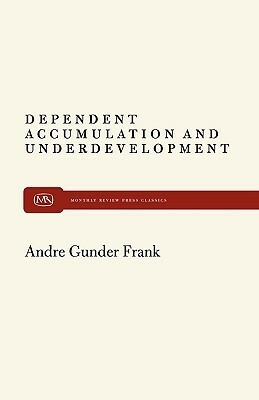 Dependent Accumulation and Underdevelopment by André Gunder Frank